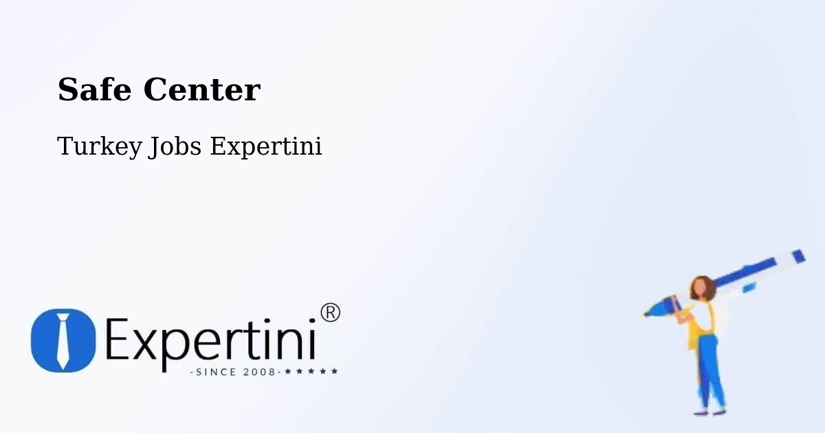 Safety Center – Eyüpsultan - Turkey Jobs Expertini